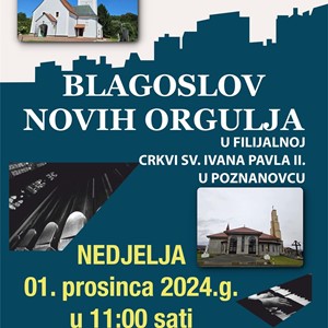 Blagoslov novih orgulja u crkvi sv. Ivana Pavla II. u Poznanovcu