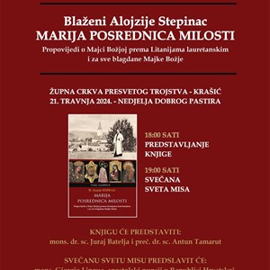 Predstavljanje knjige Bl. Alojzije Stepinac - Propovijedi o Majci Božjoj prema Litanijama lauretanskim i za sve blagdane Majke Božje u Krašiću